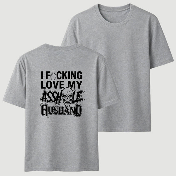 I Love My Asshole Husband T-shirt
