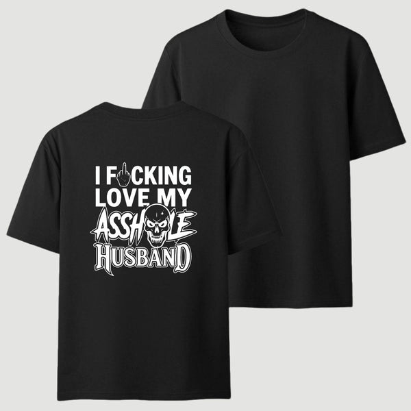 I Love My Asshole Husband T-shirt