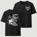 I've Always Been Crazy Funny Graphic T-Shirt