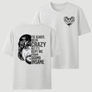 I've Always Been Crazy Funny Graphic T-Shirt