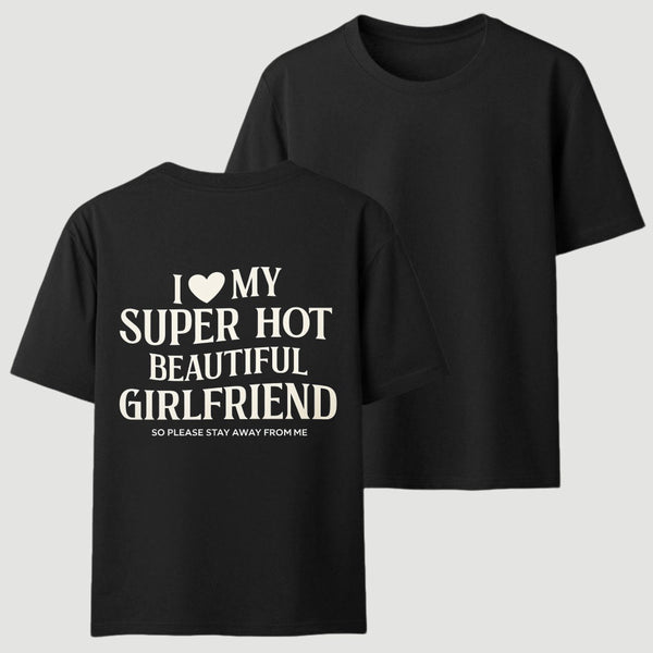 I Love My Girlfriend Funny T-Shirt