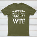 After Monday And Tuesday Even The Calendar Says WTF Humorous T-Shirt