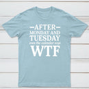 After Monday And Tuesday Even The Calendar Says WTF Humorous T-Shirt