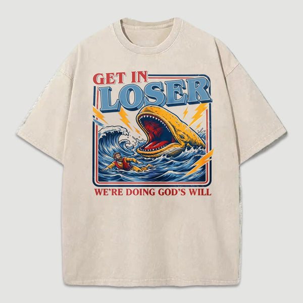 Get In Loser We're Doing God's Will T-Shirt