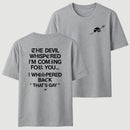 The Devil Whispered I'm Coming For You T-Shirt