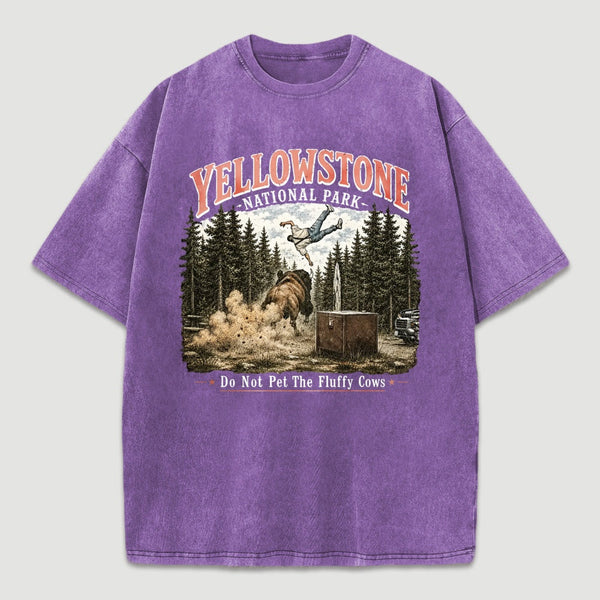 Do Not Pet The Fluffy Cows Yellowstone National Park Washed T-Shirt