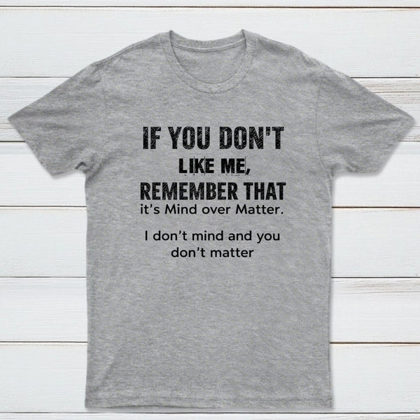 If You Don't Like Me Graphic T-Shirt