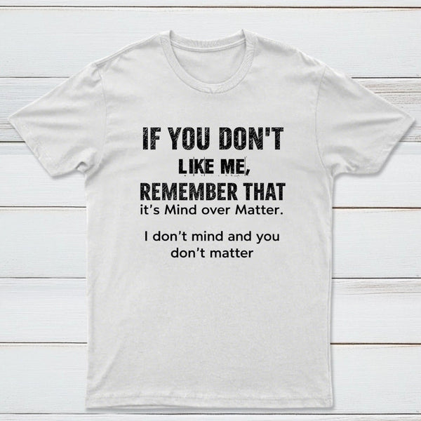 If You Don't Like Me Graphic T-Shirt