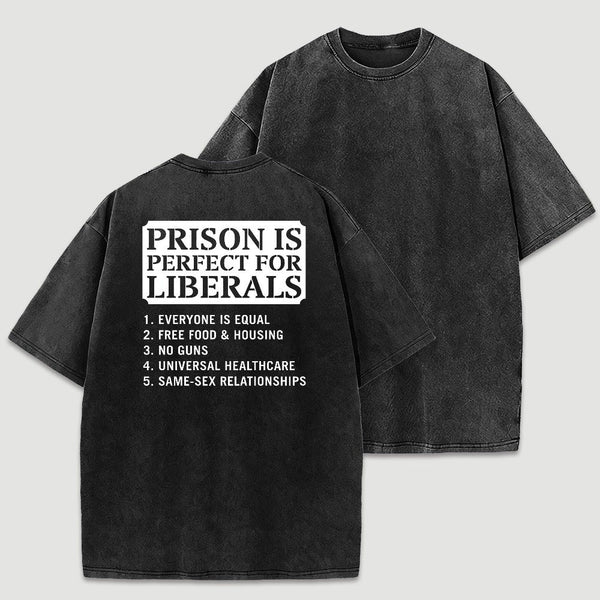 Prison is Perfect For Liberals Funny Washed T-shirt