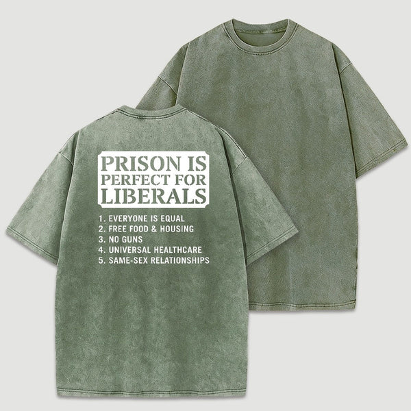 Prison is Perfect For Liberals Funny Washed T-shirt