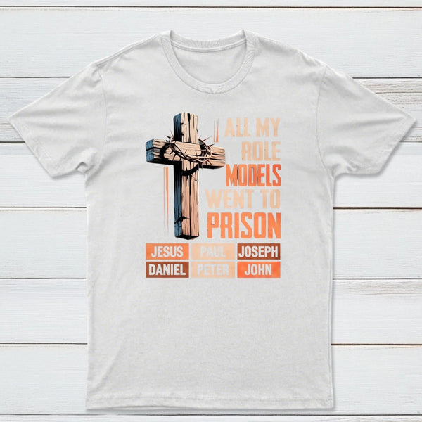 All My Role Models Went To Prison Graphic T-Shirt