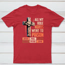 All My Role Models Went To Prison Graphic T-Shirt