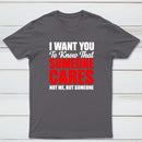 I Want You To Know Someone Cares Quote T-Shirt
