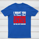 I Want You To Know Someone Cares Quote T-Shirt
