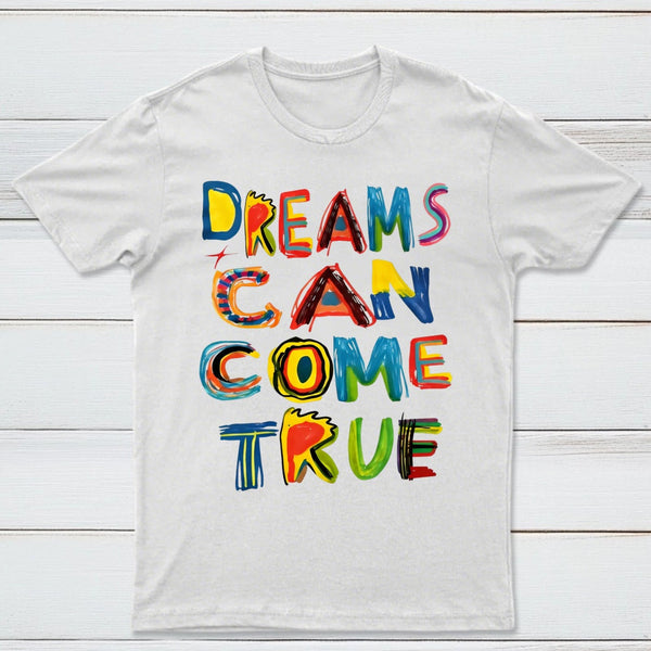 Dreams Can Come True T-Shirt