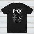 Fck You Pie Chart Design Graphic T-Shirt