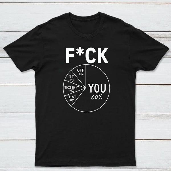 Fck You Pie Chart Design Graphic T-Shirt
