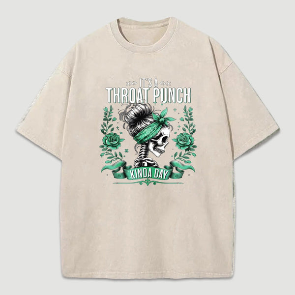 It's a Throat Punch Kinda Day Funny Skeleton Washed T-Shirt