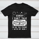 Sorry I Can't Talk I'm On The Phone With My Mom T-Shirt