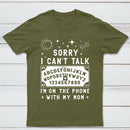 Sorry I Can't Talk I'm On The Phone With My Mom T-Shirt