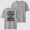 I Asked God For A Partner In Crime He Sent Me My Smartass Daughter T-Shirt