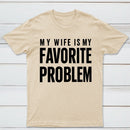 Funny My Wife Is My Favorite Problem T-Shirt