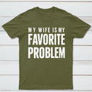 Funny My Wife Is My Favorite Problem T-Shirt