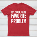 Funny My Wife Is My Favorite Problem T-Shirt