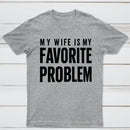 Funny My Wife Is My Favorite Problem T-Shirt