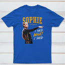 Sophie Cunningham I Said What I Said T-Shirt