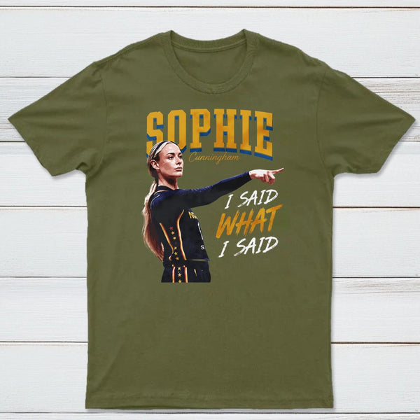 Sophie Cunningham I Said What I Said T-Shirt