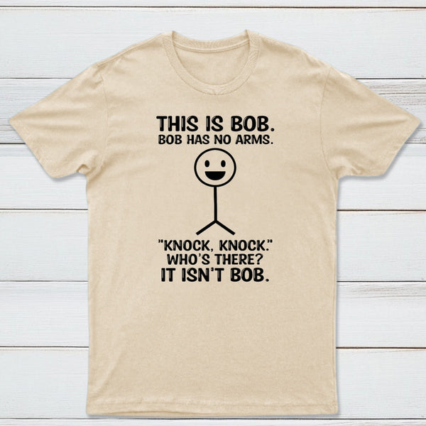 Bob Has No Arms Funny Graphic T-Shirt