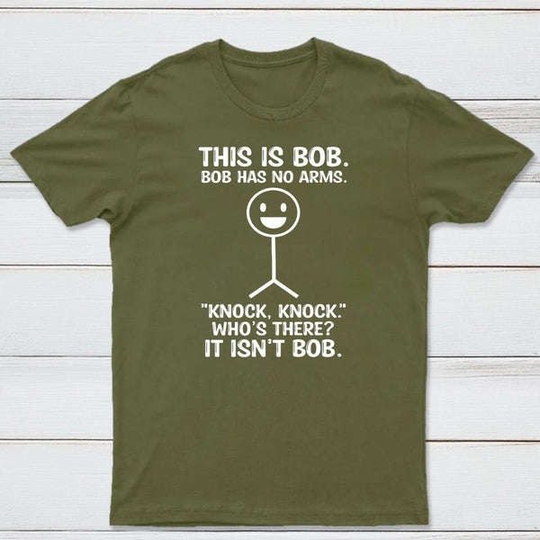 Bob Has No Arms Funny Graphic T-Shirt