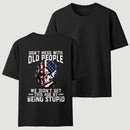 Don't Mess With Old People We Didn't Get This Age By Being Stupid T-Shirt