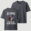 Don't Mess With Old People We Didn't Get This Age By Being Stupid T-Shirt
