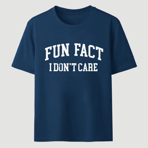 Fun Fact I Don't Care Funny T-Shirt