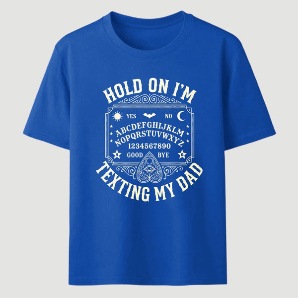 Hold On I'm Texting My Dad Ouija Board Retro Father Day T-Shirt
