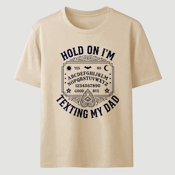 Hold On I'm Texting My Dad Ouija Board Retro Father Day T-Shirt