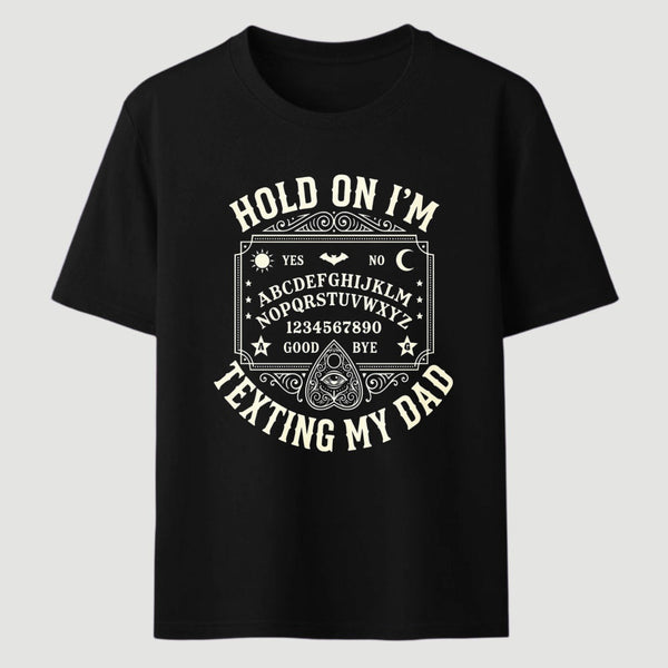 Hold On I'm Texting My Dad Ouija Board Retro Father Day T-Shirt