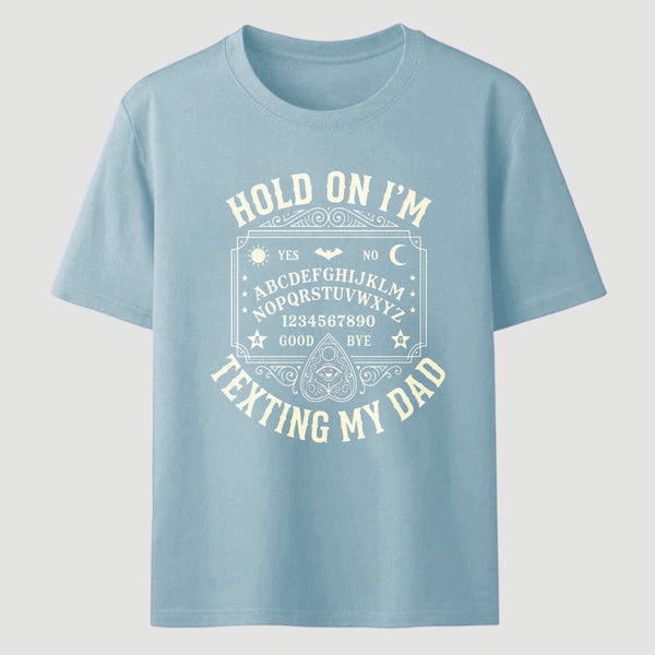 Hold On I'm Texting My Dad Ouija Board Retro Father Day T-Shirt