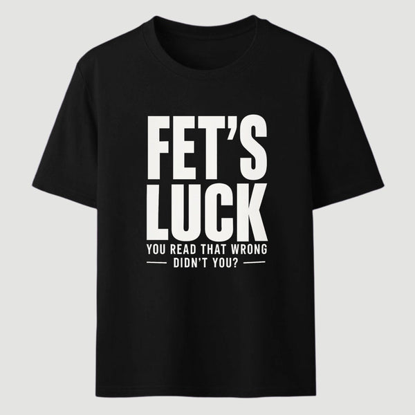 FET'S LUCK Mind Trick Funny T-Shirt