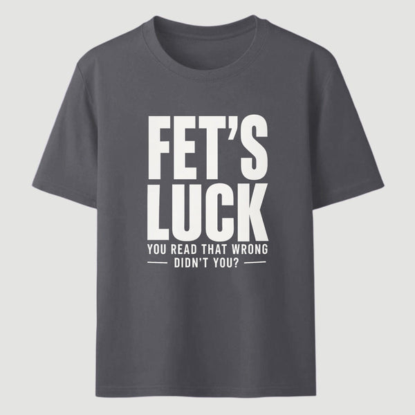 FET'S LUCK Mind Trick Funny T-Shirt