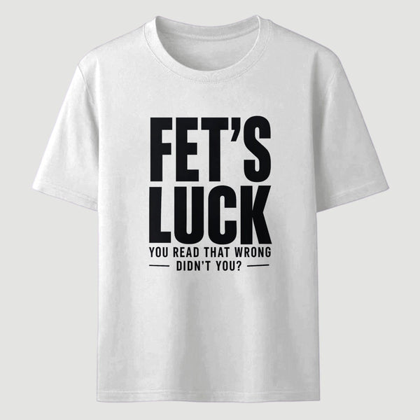 FET'S LUCK Mind Trick Funny T-Shirt