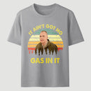 It Aint Got No Gas In It Vintage Sunset Man T-Shirt