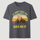 It Aint Got No Gas In It Vintage Sunset Man T-Shirt