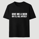 Give Me A Beer Unisex Funny T-Shirt