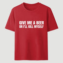 Give Me A Beer Unisex Funny T-Shirt