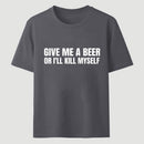 Give Me A Beer Unisex Funny T-Shirt