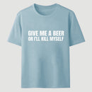 Give Me A Beer Unisex Funny T-Shirt