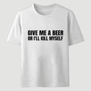 Give Me A Beer Unisex Funny T-Shirt